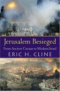 Jerusalem Besieged : From Ancient Canaan to Modern Israel