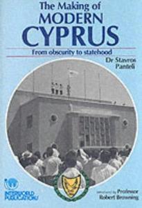 The Making of Modern Cyprus : From Obscurity to Statehood