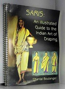 Saris : An Illustrated Guide to the Indian Art of Draping