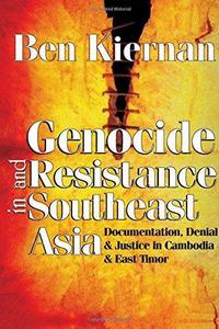 Genocide and Resistance in Southeast Asia : Documentation, Denial, and Justice in Cambodia and East Timor
