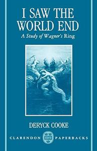 I saw the world end : a study of Wagner's Ring