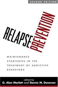 Relapse prevention : maintenance strategies in the treatment of addictive behaviors