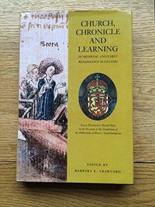 Church, Chronicle and Learning in Medieval and Early Renaissance Scotland