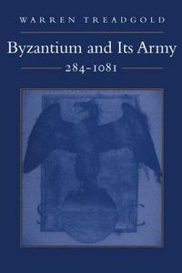 Byzantium and Its Army, 284-1081