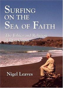 Surfing on the Sea of Faith : The Ethics and Religion of Don Cupitt