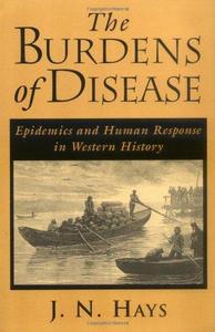 The Burdens of Disease: Epidemics and Human Response in Western History
