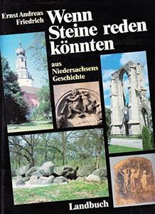 Wenn Steine reden könnten: aus Niedersachsens Geschichte. Band 1: Bd. 1