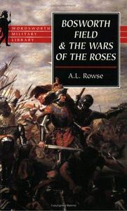 Bosworth Field and the Wars of the Roses