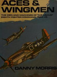 Aces & wingmen: Men, machines, and units of the United States Army Air Force, Eighth Fighter Command and 354th Fighter Group, Ninth Air Force, 1943-5