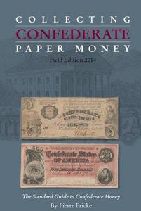 Collecting Confederate paper money : field edition 2014