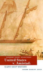 United States V. Amistad : Slave Ship Mutiny