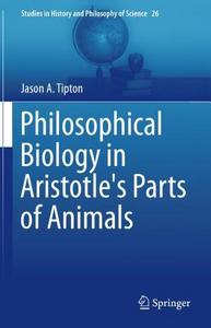 Philosophical Biology in Aristotle's Parts of Animals