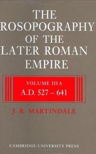 The Prosopography of the Later Roman Empire 2 Part Set: Volume 3, AD 527-641