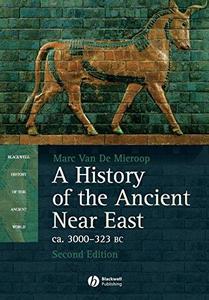 A History of the Ancient Near East ca. 3000 - 323 BC, 2nd Edition