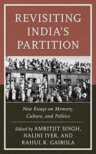 Revisiting India's Partition : New Essays on Memory, Culture, and Politics