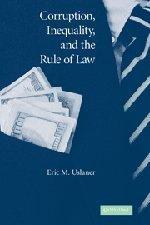 Corruption, Inequality, and the Rule of Law : The Bulging Pocket Makes the Easy Life