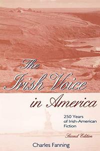 The Irish Voice in America : 250 Years of Irish-American Fiction
