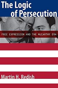 The Logic of Persecution : Free Expression and the McCarthy Era
