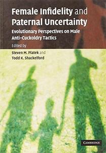 Female Infidelity and Paternal Uncertainty: Evolutionary Perspectives on Male Anti-Cuckoldry Tactics