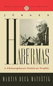 Jürgen Habermas: a philosophical-political profile