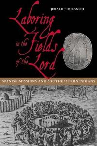 Laboring in the fields of the Lord : Spanish missions and Southeastern Indians