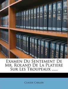 Examen Du Sentement de Mr. Roland de La Platiere Sur Les Troupeaux ......
