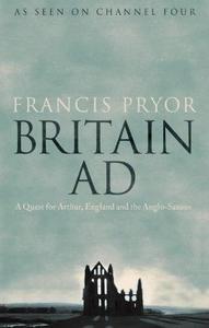 Britain A.D. : a quest for Arthur, England, and the Anglo-Saxons