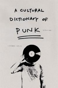 A cultural dictionary of punk: 1974-1982