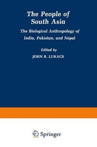 The People of South Asia: The Biological Anthropology of India, Pakistan, and Nepal