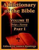 A dictionary of the Bible : dealing with its language, literature, and contents, including the Biblical theology