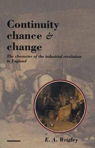 Continuity, Chance and Change: The Character of the Industrial Revolution in England