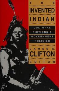 The Invented Indian : cultural fictions and government policies