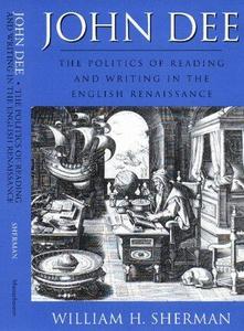John Dee: the politics of reading and writing in the English Renaissance