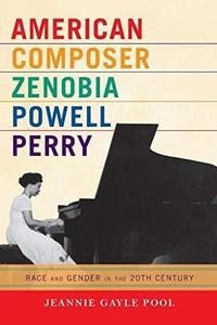 American composer Zenobia Powell Perry : race and gender in the 20th century