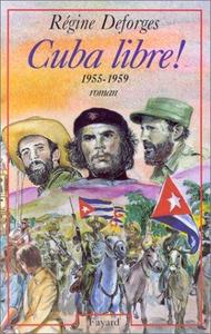 Cuba libre ! : 1955-1959, roman