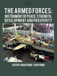 The Armed Forces: Instrument of Peace, Strength, Development and Prosperity