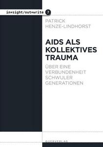 Aids als kollektives Trauma Über eine Verbundenheit schwuler Generationen