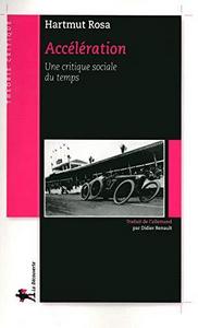 Accélération: une critique sociale du temps