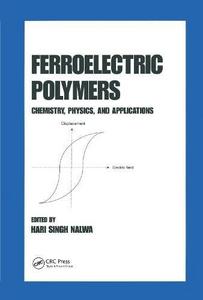 Ferroelectric polymers : chemistry, physics and applications
