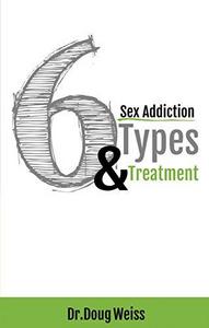 Sex Addiction: 6 Types and Treatment