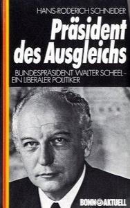 Präsident des Ausgleichs: Bundespräsident Walter Scheel ; ein liberaler Politiker