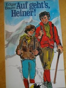 Auf geht's Heiner! Eine Erzählung aus d. Bergen