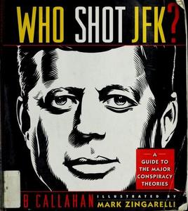 Who Shot JFK? : Guide to the Major Conspiracy Theories
