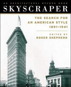 Skyscraper : the search for an American style 1891-1941