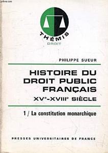 Histoire du droit public français : XVe-XVIIIe siècle, la genèse de l'État contemporain