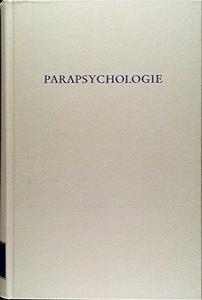 Parapsychologie: Entwicklung, Ergebnisse, Probleme