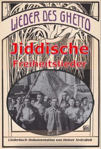 Lieder des Ghetto – jiddische Freiheitslieder