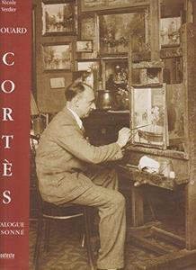 Édouard Cortès Volume 1 : catalogue raisonné de l'oeuvre peint