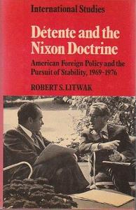 Détente and the Nixon doctrine : American foreign policy and the pursuit of the stability, 1969-1976