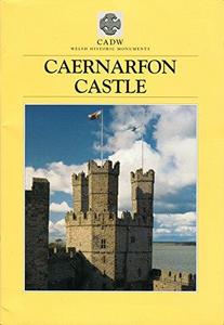 Cadw Guidebook: Caernarfon Castle